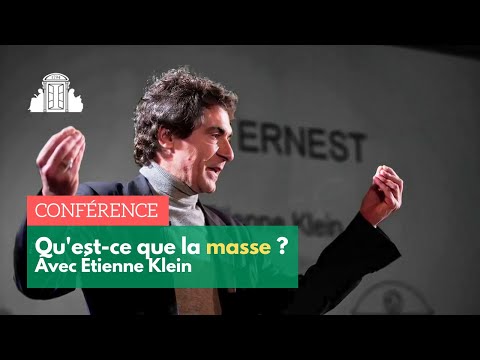 Etienne Klein : Qu'est ce que la masse ? "Les Ernest"