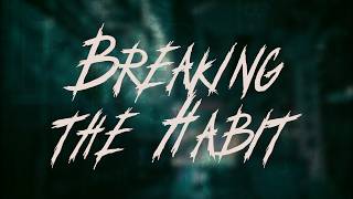 Linkin Park - Breaking the Habit / Lyrics