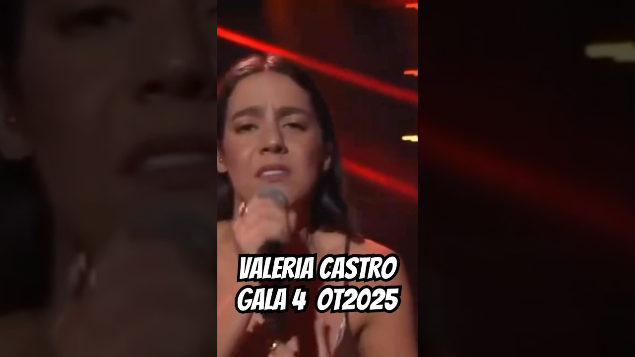 Valeria Castro's performance Gala 4 OT2025 #ot2025 #operaciontriunfo #otdirecto #shorts #viral