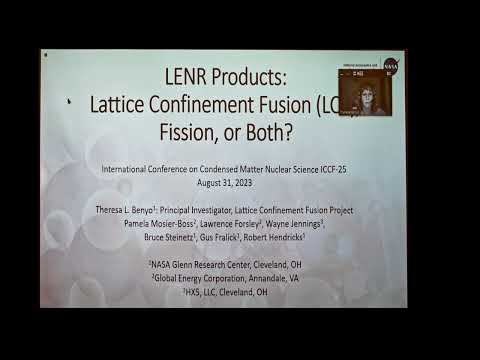 Theresa Benyo   LENR Products: Lattice Confinement Fusion (LCF) Fission, or Both?