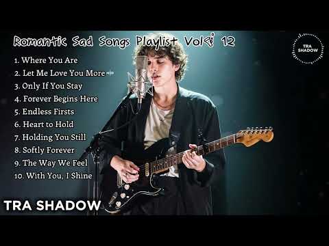 Romantic Sad Songs Playlist 💔  Vol  12 Heart Pain & Emotional Love Songs