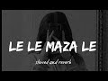 Le Le Maza Le Slowed Reverb Lofi Song Wanted Movie Remix Song Yourstar