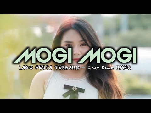 MOGI MOGI - Onar Duan RMXR🍊LAGU PESTA NEW 2025