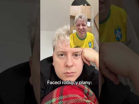 KIEDY FACECI ROBIĄ PLANY…