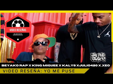 [🇩🇴]BEYAKO RAP Rap ❌ KING MIGUEE ❌ KALY OCHO ❌ JULIO 420 ❌ XEO   YO ME PUSE (VIDEO RESEÑA)