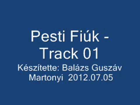 Pesti Fiúk - Track 01