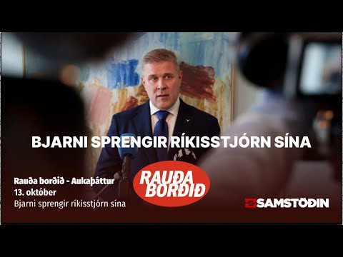 Aukaþáttur: Bjarni sprengir ríkisstjórn sína