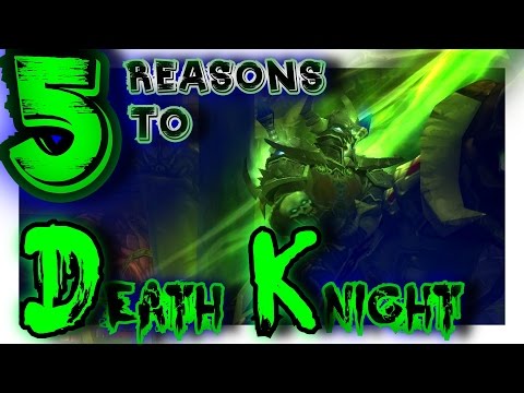 5 Reasons To Death Knight, World of Warcraft, Class Spotlight.