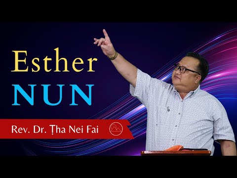 Pathian Thu : Esther Nun - Rev. Dr. S. Ṭha Nei Fai