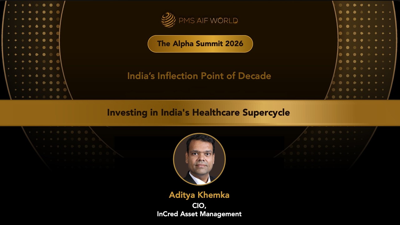 India’s Healthcare In a Supercycle I By Aditya Khemka  I PMS AIF WORLD Alpha Summit 2026.