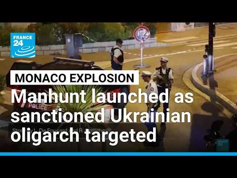 Manhunt launched after Monaco blast targets Ukrainian-born oligarch