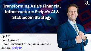 Transforming Asia's Financial Infrastructure: Stripe's AI and Stablecoin Strategy with Paul Harapin