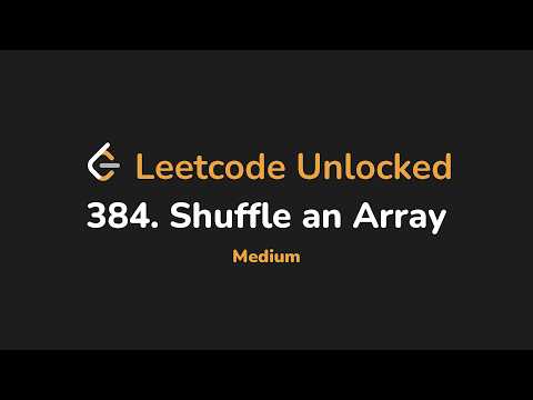 384 Shuffle An Array Leetcode Unlocked Python