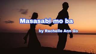 Masasabi mo ba  by Rachelle Ann Go