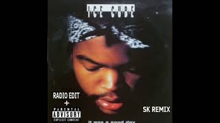 It Was a Good Day- Ice Cube (SK REMIX - UNCENSORED + RADIO EDIT)
