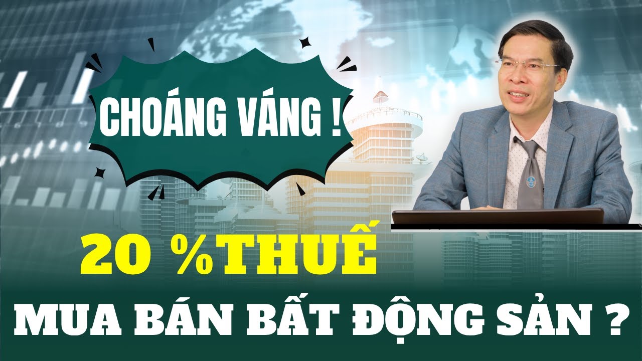Đánh thuế tới 20% lợi nhuận chuyển nhượng bất động sản?