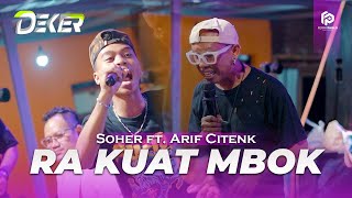 Download lagu RA KUAT MBOK | ARIF CITENK ft KAJI SOHER  mp3