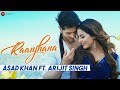 Raanjhana   Priyank Sharmaaa & Hina Khan   Asad Khan ft  Arijit Singh  Raqueeb   Zee Music Originals