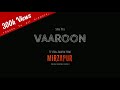 Vaaroon Mirzapur Season 1 Original Soundtrack Lyrics Anand Bhaskar Romy Simple Lyrics