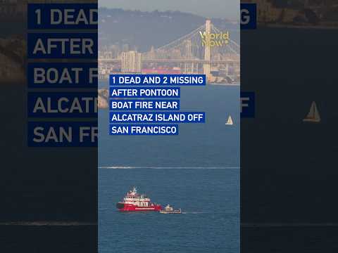 1 dead and 2 missing after pontoon boat fire near Alcatraz Island off San Francisco #worldnow