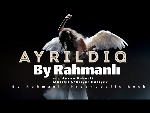 Ayrıldıq - By Rahmanlı Psychedelic Rock