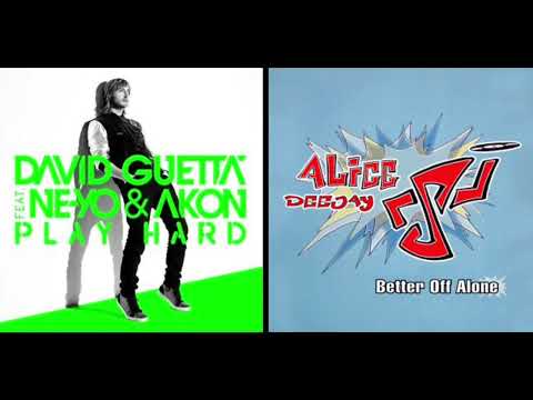 "Play Hard x Better Off Alone" [Mashup] - David Guetta Feat. Ne-Yo & Akon x Alice DJ