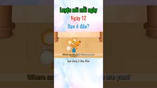Ngày 12 - bạn ở đâu? | Học tiếng anh mỗi ngày #luyentienganh #tuvung #noitienganh #funny