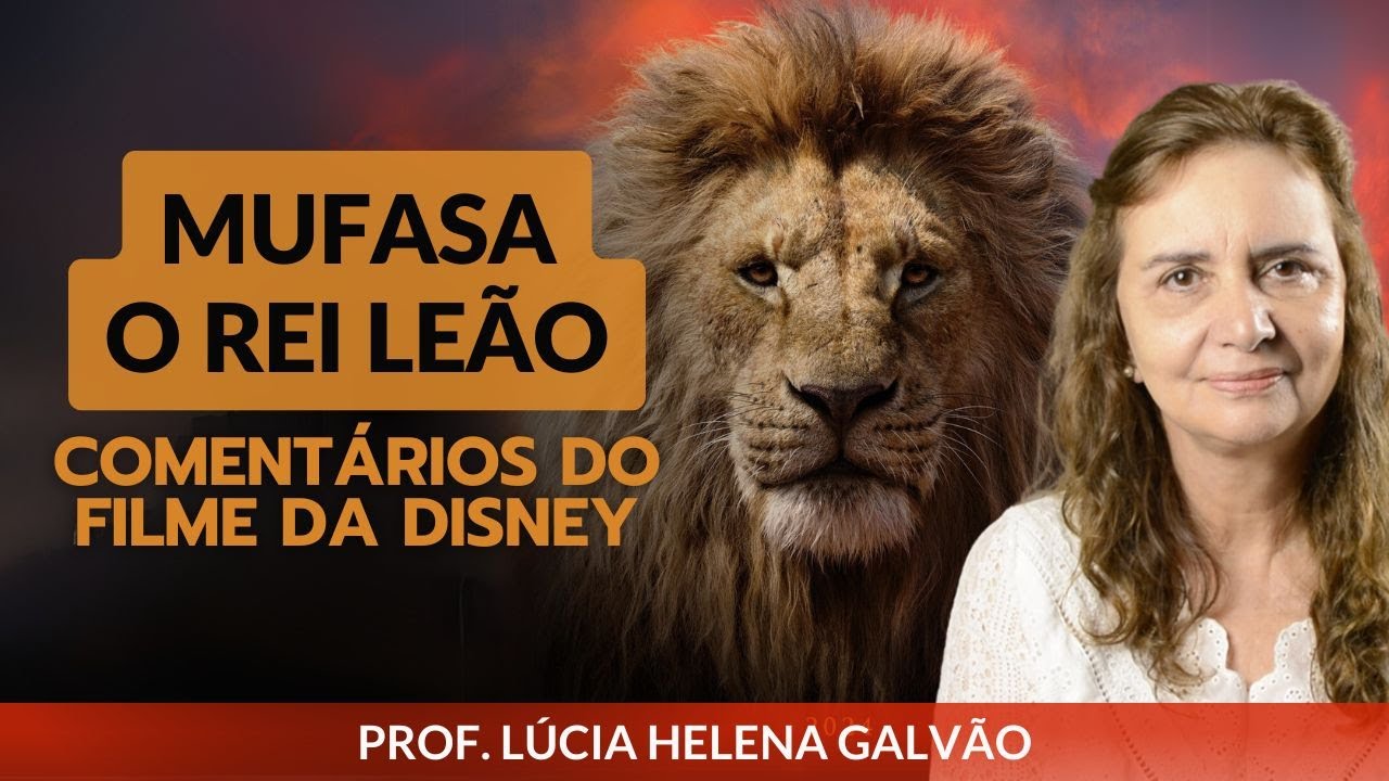 Comentários do Filme Mufasa: O Rei Leão - Prof. Lúcia Helena de Nova Acrópole