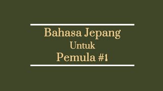 Download lagu 01. BASIC JAPANESE || [CHAPTER 1] Part 1 #learnjapanese mp3