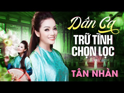 TÂN NHÀN - Liên Khúc Nhạc Dân Ca Trữ Tình Chọn Lọc | Giọng Ca Vàng Gieo Thương Nhớ