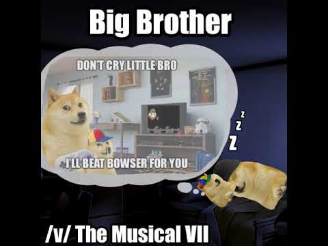 16 Big Brother - How Could You Tell - /v/ the Musical VII
