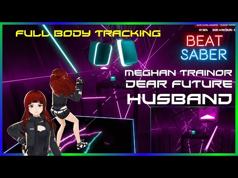 Beat Saber | Meghan Trainor – Dear Future Husband | Map: Ryger | Full Body Tracking (LIV)