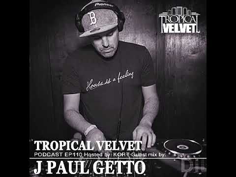 PODCAST EP 110 HOSTED BY KORT GUEST MIX BY J PAUL GETTO TVPC