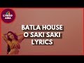 Batla House - O SAKI SAKI (Lyrics) 🎵 Lyrico TV Asia