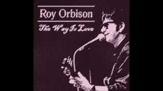 (Roy Orbison) - The Way Is Love reworked