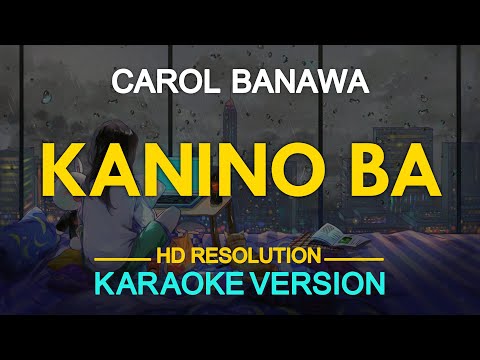 KANINO BA - Carol Banawa (KARAOKE Version)
