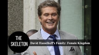 David Hasselhoff&#39;s Family: Female Kingdom