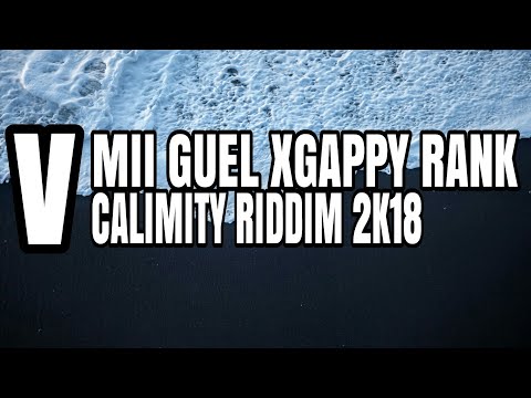 _MII GUEL X GAPPY RANKS_-_CALIMITY RIDDIM 2K18_
