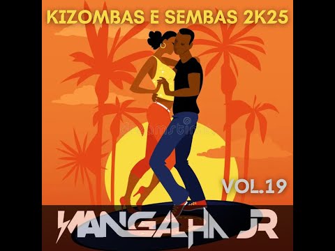 MIX KIZOMBAS E SEMBAS VOL.19 2K25 - DJ MANGALHA JR