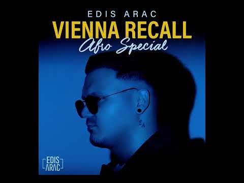 Edis Arac - Vienna Recall (Turkish Afro House)