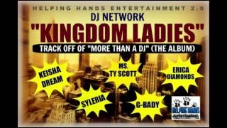 Kingdom Ladies - DJ Network, Erica Diamonds, Ms Ty Scott, Keisha Dreams, Syleria,