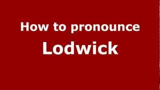 How to pronounce Lodwick