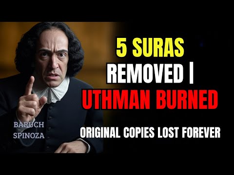 SPINOZA REVEALED: 5 SURAS Were REMOVED from Quran — Caliph Uthman BURNED Original Copies