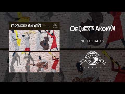 Orquesta Akokán - No Te Hagas (Official Audio)
