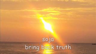 soja bring back truth