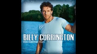 Billy Currington  -  Must Be Doin&#39; Somethin&#39; Right