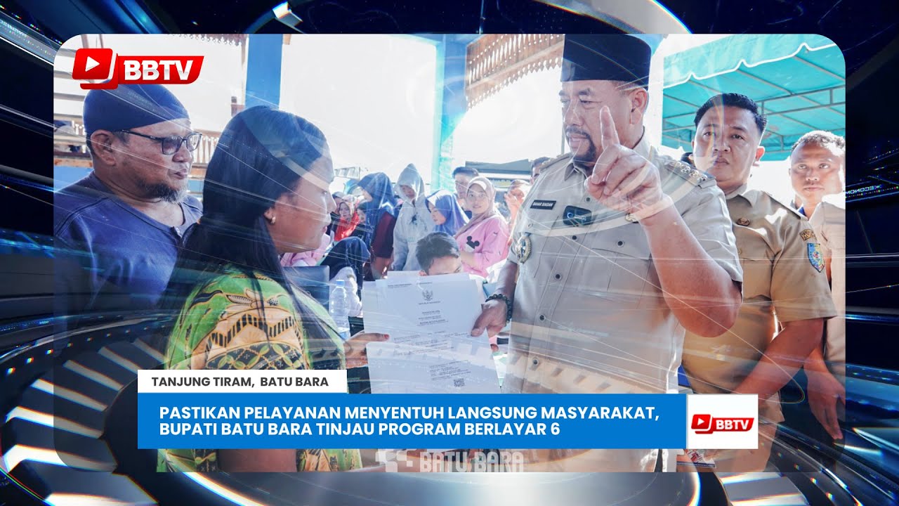 PASTIKAN PELAYANAN MENYENTUH LANGSUNG MASYARAKAT, BUPATI BATU BARA TINJAU PROGRAM BERLAYAR 6
