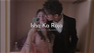Download lagu Ishq Ka Raja || Slowed Down || Full Song || #slowedandreverb mp3