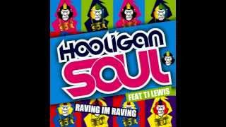 Hooligan Soul ft TJ Lewis - Raving Im Raving (Original Rave Mix) OUT NOW!