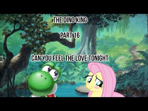 The Dino King Part 16 Can You Feel the Love Tonight